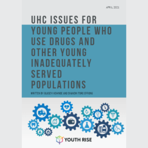 UHC Issues for Young People Who Use Drugs & Other Young Inadequately Served Populations